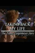 Watch Taking Back My Life: The Nancy Ziegenmeyer Story Tvmuse