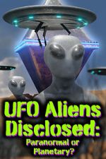 Watch UFO aliens disclosed: Paranormal or Planetary? (Short 2022) Tvmuse