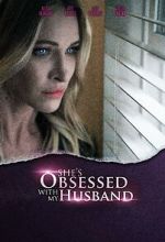 Watch She\'s Obsessed with My Husband Tvmuse