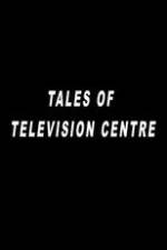 Watch Tales of Television Centre Tvmuse