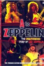 Watch A to Zeppelin:  The Unauthorized Story of Led Zeppelin Tvmuse