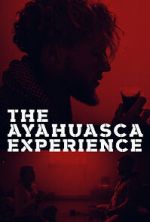 Watch The Ayahuasca Experience (Short 2020) Tvmuse