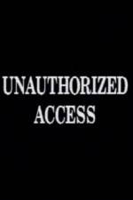 Watch Unauthorized Access Tvmuse