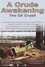Watch A Crude Awakening The Oil Crash Tvmuse