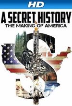 Watch A Secret History: The Making of America Tvmuse