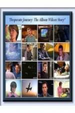 Watch Desperate Journey: The Allison Wilcox Story Tvmuse