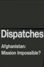 Watch Dispatches Afghanistan Mission Impossible Tvmuse