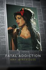 Watch Fatal Addiction: Amy Winehouse Tvmuse