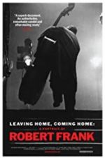 Watch Leaving Home, Coming Home: A Portrait of Robert Frank Tvmuse