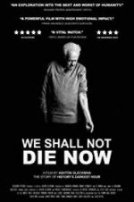 Watch We Shall Not Die Now Tvmuse
