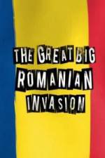 Watch The Great Big Romanian Invasion Tvmuse