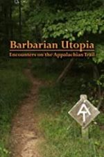 Watch Barbarian Utopia: Encounters on the Appalachian Trail Tvmuse