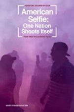 Watch American Selfie: One Nation Shoots Itself Tvmuse
