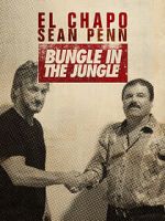 Watch El Chapo & Sean Penn: Bungle in the Jungle Tvmuse