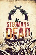 Watch Stegman Is Dead Tvmuse