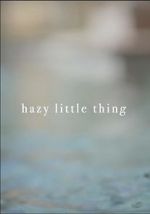 Watch Hazy Little Thing Tvmuse