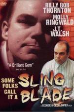 Watch Some Folks Call It a Sling Blade Tvmuse