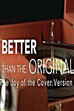 Watch Better Than the Original The Joy of the Cover Version Tvmuse