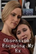 Watch Obsession: Escaping My Ex Tvmuse