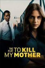 Watch The Plot to Kill My Mother Tvmuse