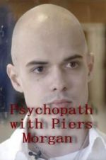 Watch Psychopath with Piers Morgan Tvmuse