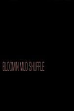 Watch Bloomin Mud Shuffle Tvmuse
