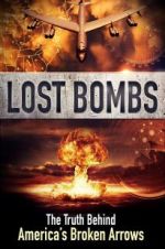 Watch Lost Bombs: The True Story of America\'s Broken Arrows Tvmuse