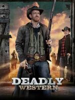 Watch Deadly Western Tvmuse