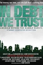 Watch In Debt We Trust: America Before the Bubble Bursts Tvmuse