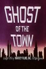 Watch Ghost of the Town Tvmuse
