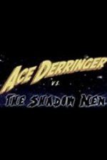 Watch Ace Derringer vs. the Shadow Men Tvmuse