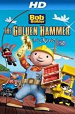 Watch Bob the Builder: The Legend of the Golden Hammer Tvmuse