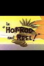 Watch Hot-Rod and Reel! Tvmuse