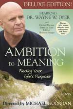 Watch Ambition to Meaning Finding Your Life's Purpose Tvmuse
