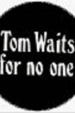 Watch Tom Waits for No One Tvmuse