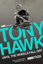 Watch Tony Hawk: Until the Wheels Fall Off Tvmuse