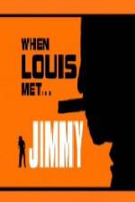 Watch When Louis Met Jimmy Tvmuse