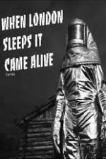 Watch When London Sleeps It Came Alive Tvmuse