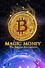Watch Magic Money: The Bitcoin Revolution Tvmuse