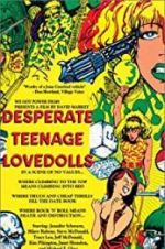 Watch Desperate Teenage Lovedolls Tvmuse