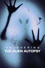 Watch Uncovering the Alien Autopsy Tvmuse