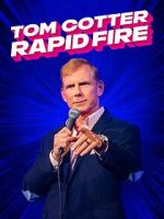 Watch Tom Cotter - Rapid Fire (TV Special 2024) Tvmuse