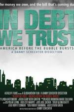 Watch In Debt We Trust Tvmuse