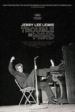 Watch Jerry Lee Lewis: Trouble in Mind Tvmuse