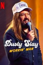 Watch Dusty Slay: Workin\' Man (TV Special 2024) Tvmuse