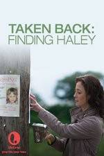 Watch Taken Back Finding Haley Tvmuse