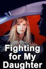 Watch Fighting for My Daughter Tvmuse