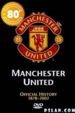 Watch Manchester United The Official History 1878-2002 Tvmuse