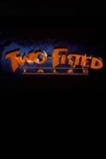 Watch Two-Fisted Tales Tvmuse