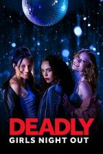 Watch Deadly Girls Night Out Tvmuse